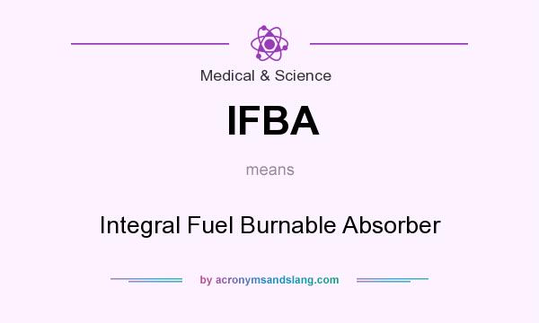 What does IFBA mean? It stands for Integral Fuel Burnable Absorber
