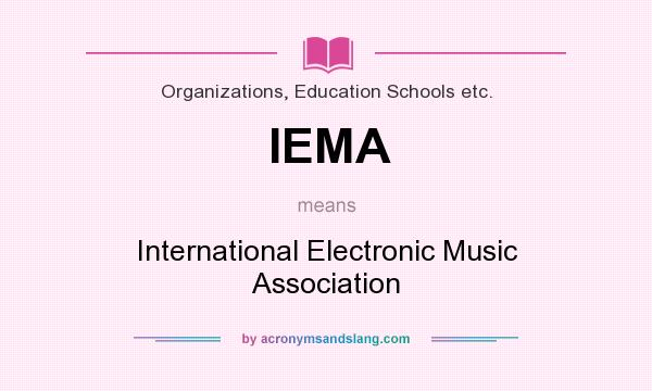 What does IEMA mean? It stands for International Electronic Music Association
