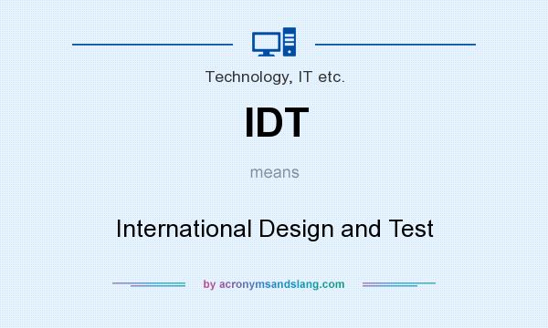 What does IDT mean? It stands for International Design and Test