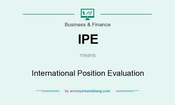 What does IPE mean? It stands for International Position Evaluation