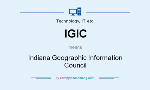 What does IGIC mean? It stands for Indiana Geographic Information Council