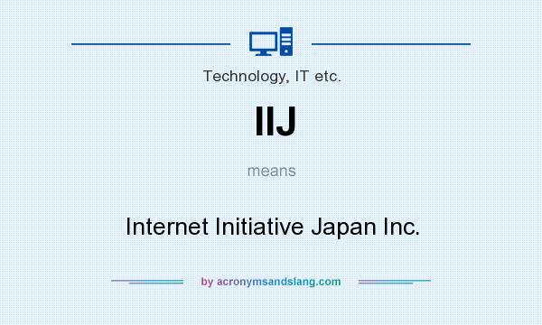 What does IIJ mean? It stands for Internet Initiative Japan Inc.