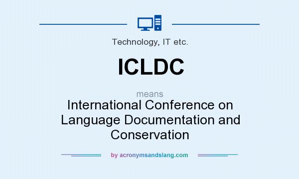 What does ICLDC mean? It stands for International Conference on Language Documentation and Conservation