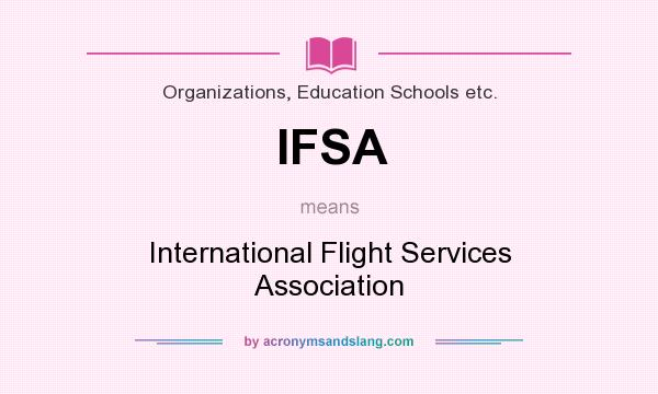 What does IFSA mean? It stands for International Flight Services Association