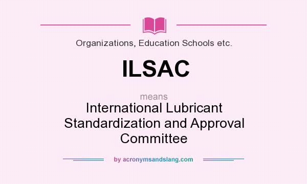 What does ILSAC mean? It stands for International Lubricant Standardization and Approval Committee
