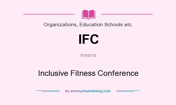 What does IFC mean? It stands for Inclusive Fitness Conference
