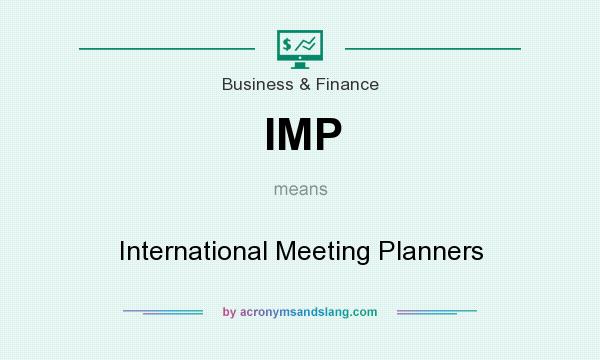 What does IMP mean? It stands for International Meeting Planners