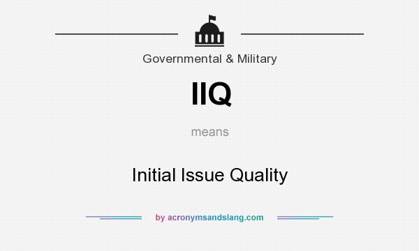 What does IIQ mean? It stands for Initial Issue Quality