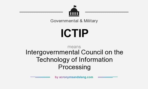 What does ICTIP mean? It stands for Intergovernmental Council on the Technology of Information Processing