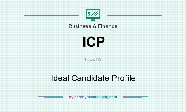 What does ICP mean? It stands for Ideal Candidate Profile