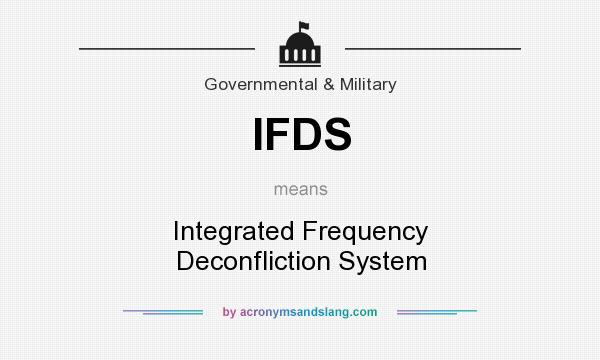 What does IFDS mean? It stands for Integrated Frequency Deconfliction System