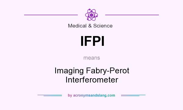 What does IFPI mean? It stands for Imaging Fabry-Perot Interferometer