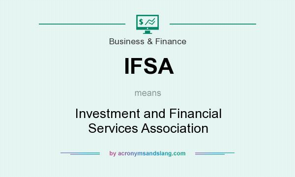 What does IFSA mean? It stands for Investment and Financial Services Association