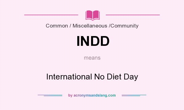 What does INDD mean? It stands for International No Diet Day