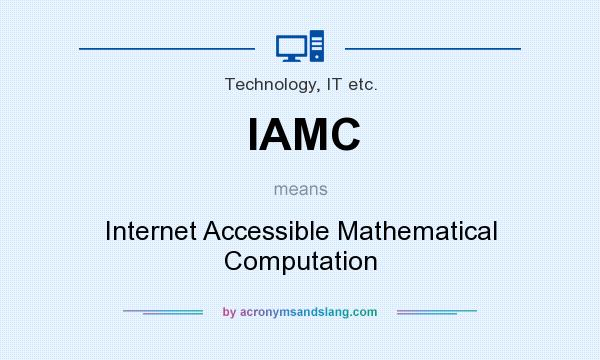 What does IAMC mean? It stands for Internet Accessible Mathematical Computation