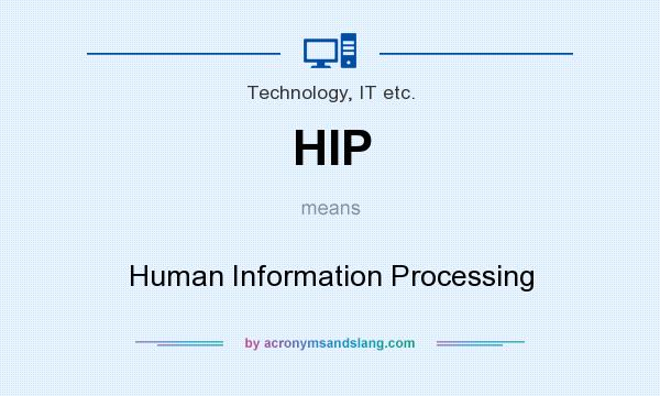 What does HIP mean? It stands for Human Information Processing