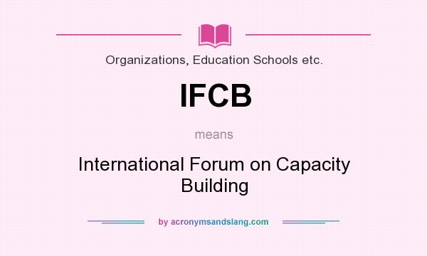 What does IFCB mean? It stands for International Forum on Capacity Building