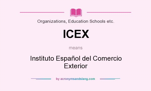 What does ICEX mean? It stands for Instituto Español del Comercio Exterior