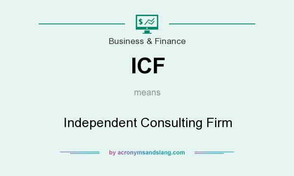 What does ICF mean? It stands for Independent Consulting Firm