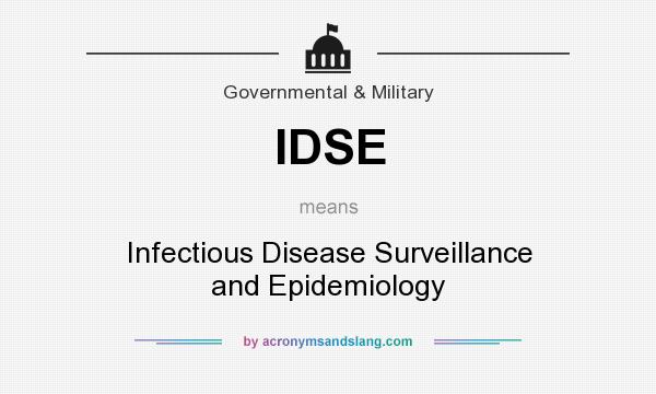 What does IDSE mean? It stands for Infectious Disease Surveillance and Epidemiology