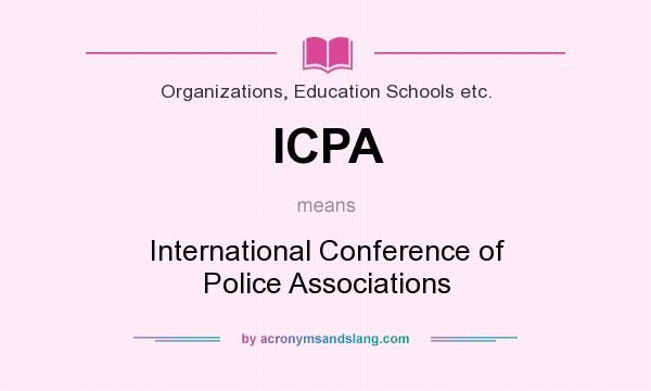What does ICPA mean? It stands for International Conference of Police Associations