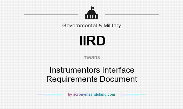 What does IIRD mean? It stands for Instrumentors Interface Requirements Document
