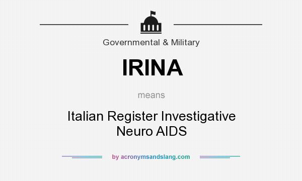 What does IRINA mean? It stands for Italian Register Investigative Neuro AIDS