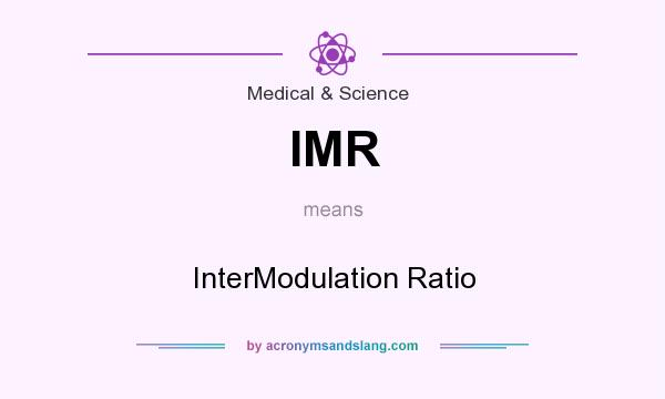 What does IMR mean? It stands for InterModulation Ratio
