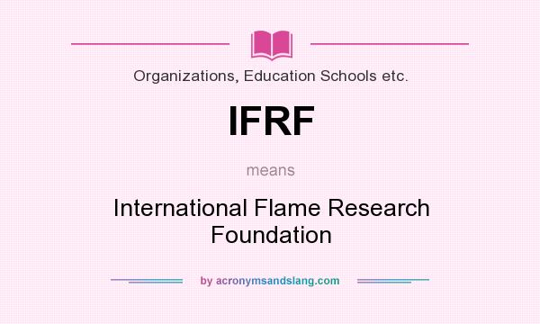 What does IFRF mean? It stands for International Flame Research Foundation