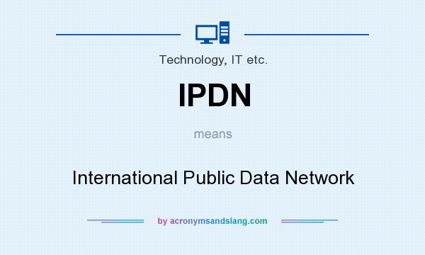 What does IPDN mean? It stands for International Public Data Network