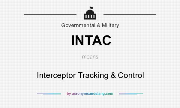 What does INTAC mean? It stands for Interceptor Tracking & Control