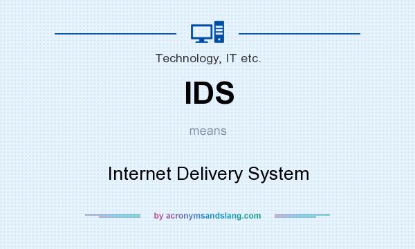 What does IDS mean? It stands for Internet Delivery System