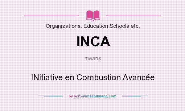 What does INCA mean? It stands for INitiative en Combustion Avancée