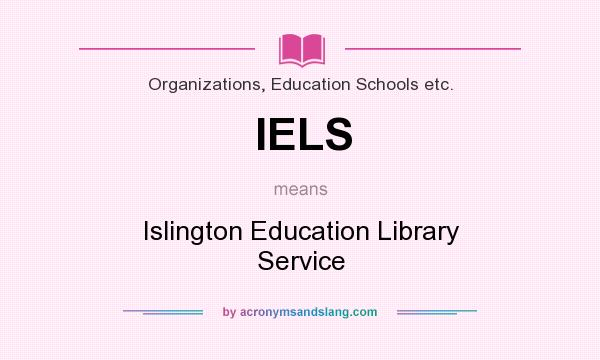 What does IELS mean? It stands for Islington Education Library Service
