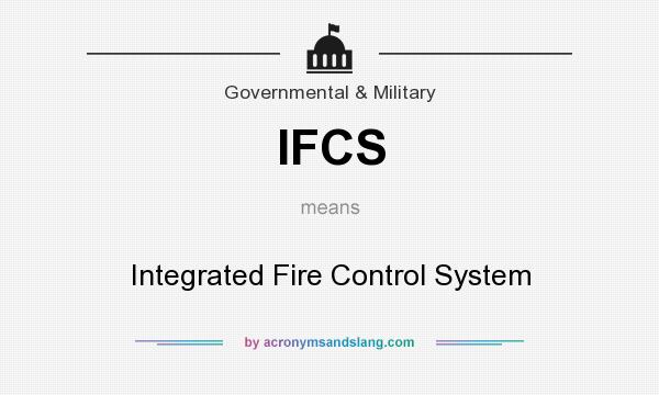 What does IFCS mean? It stands for Integrated Fire Control System