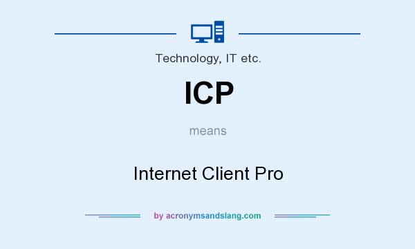 What does ICP mean? It stands for Internet Client Pro