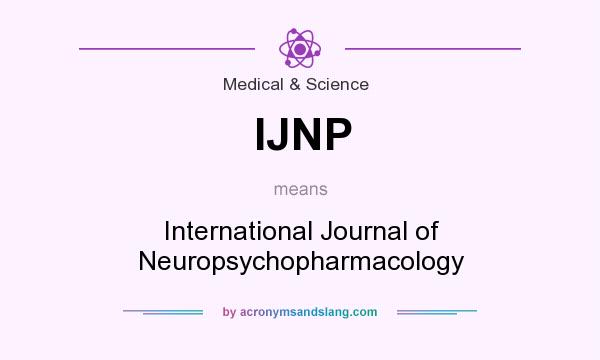 What does IJNP mean? It stands for International Journal of Neuropsychopharmacology