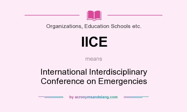 What does IICE mean? It stands for International Interdisciplinary Conference on Emergencies