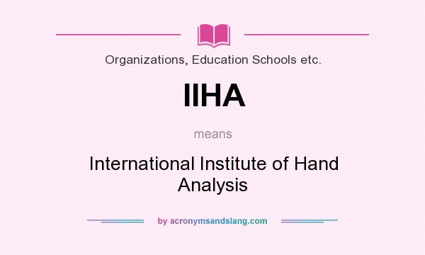 What does IIHA mean? It stands for International Institute of Hand Analysis
