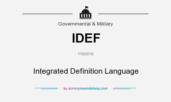 What does IDEF mean? It stands for Integrated Definition Language