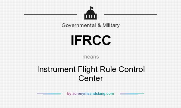 What does IFRCC mean? It stands for Instrument Flight Rule Control Center