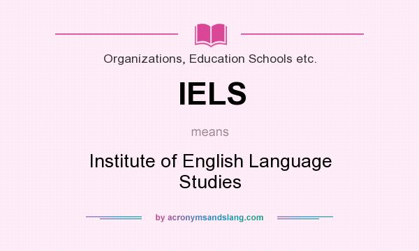 What does IELS mean? It stands for Institute of English Language Studies