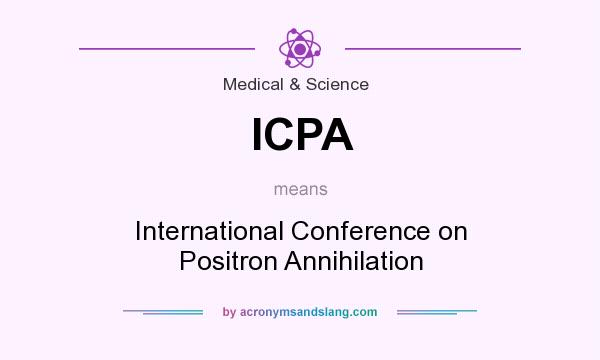 What does ICPA mean? It stands for International Conference on Positron Annihilation