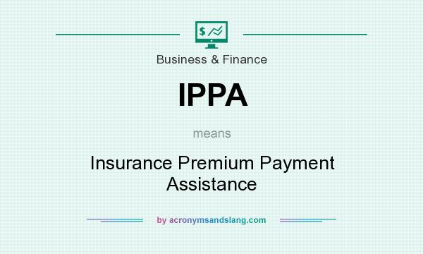 What does IPPA mean? It stands for Insurance Premium Payment Assistance