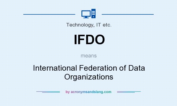 What does IFDO mean? It stands for International Federation of Data Organizations