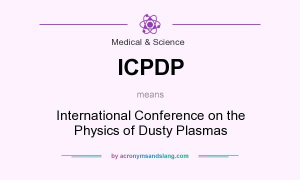 What does ICPDP mean? It stands for International Conference on the Physics of Dusty Plasmas