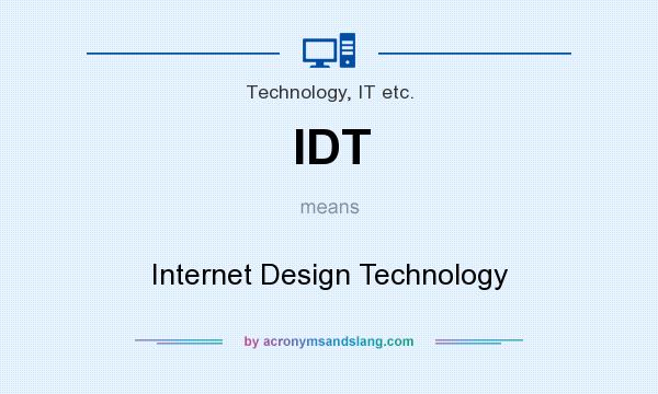 What does IDT mean? It stands for Internet Design Technology