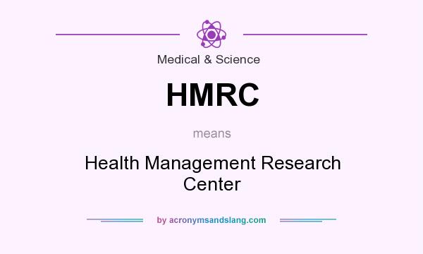 What does HMRC mean? It stands for Health Management Research Center