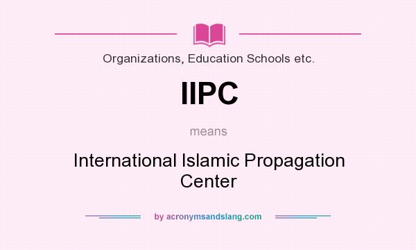 What does IIPC mean? It stands for International Islamic Propagation Center