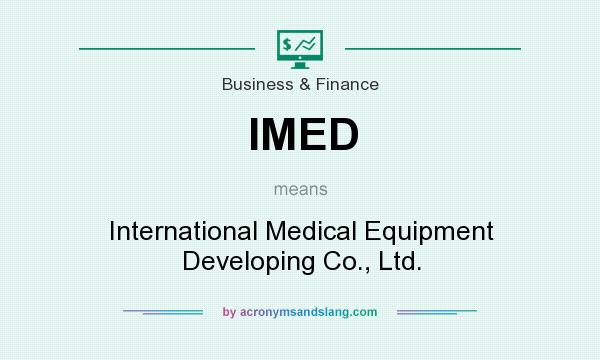 What does IMED mean? It stands for International Medical Equipment Developing Co., Ltd.